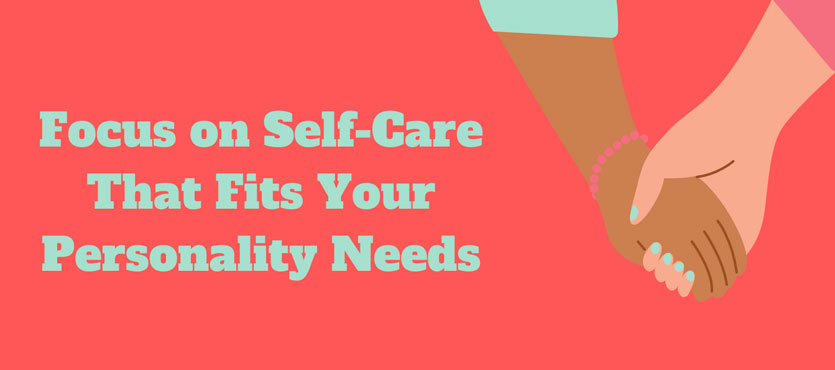 Focusing on Self-Care That Fits Your Personality
